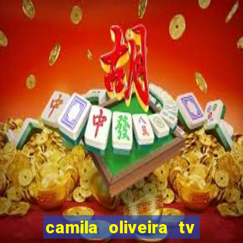 camila oliveira tv bahia idade